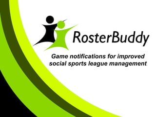 Game notifications for improved
social sports league management
 