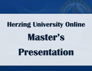 Herzing University Online

Master’s
Presentation

 