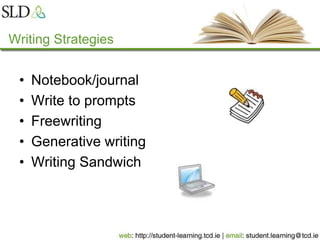 Writing Strategies
• Notebook/journal
• Write to prompts
• Freewriting
• Generative writing
• Writing Sandwich
 