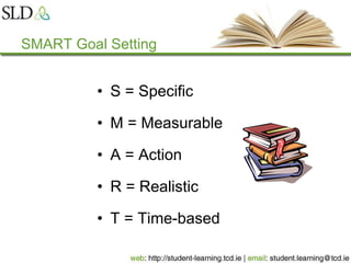 SMART Goal Setting
• S = Specific
• M = Measurable
• A = Action
• R = Realistic
• T = Time-based
 