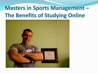 Masters in Sports Management –
The Benefits of Studying Online
 