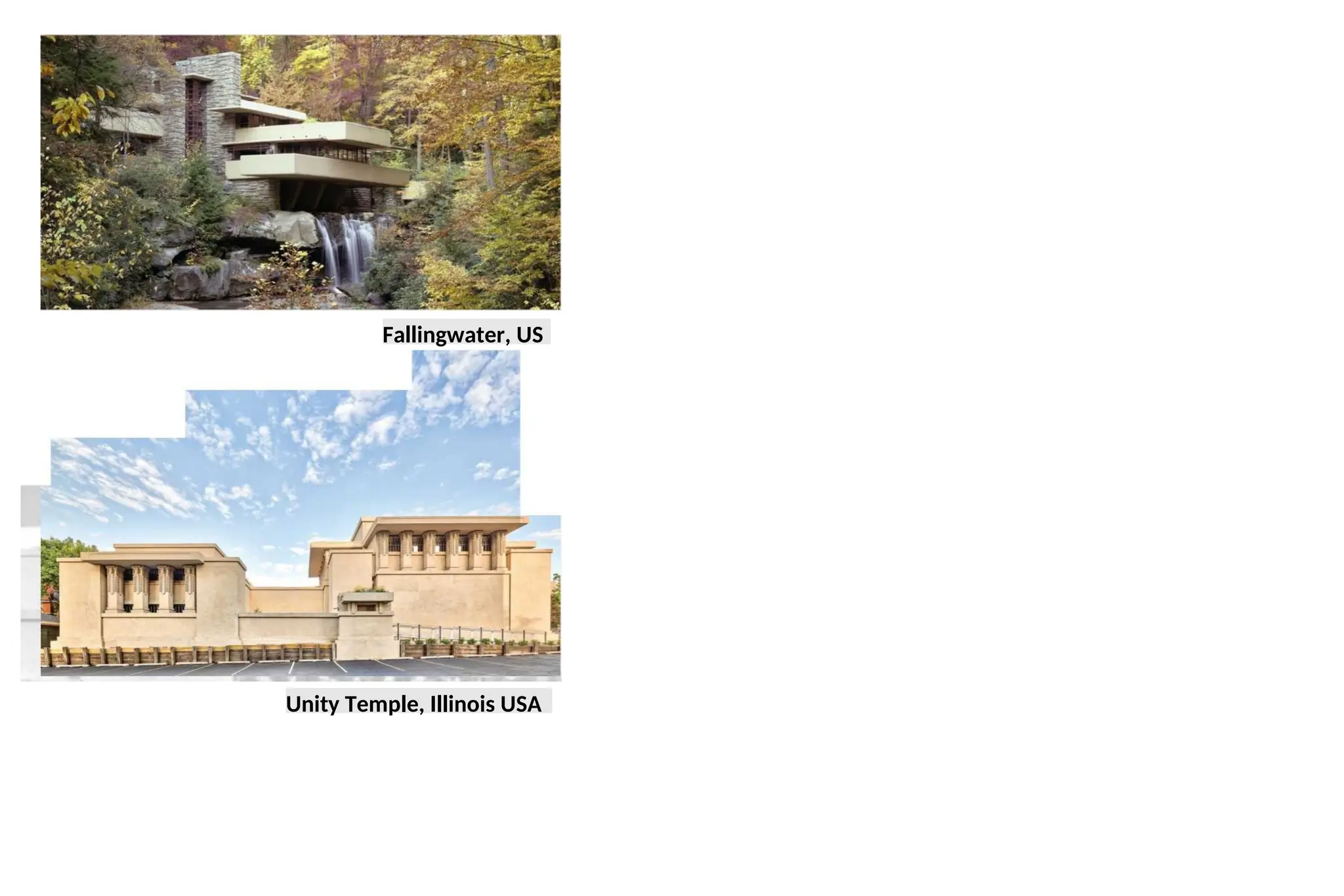 Fallingwater, US
Unity Temple, Illinois USA
 