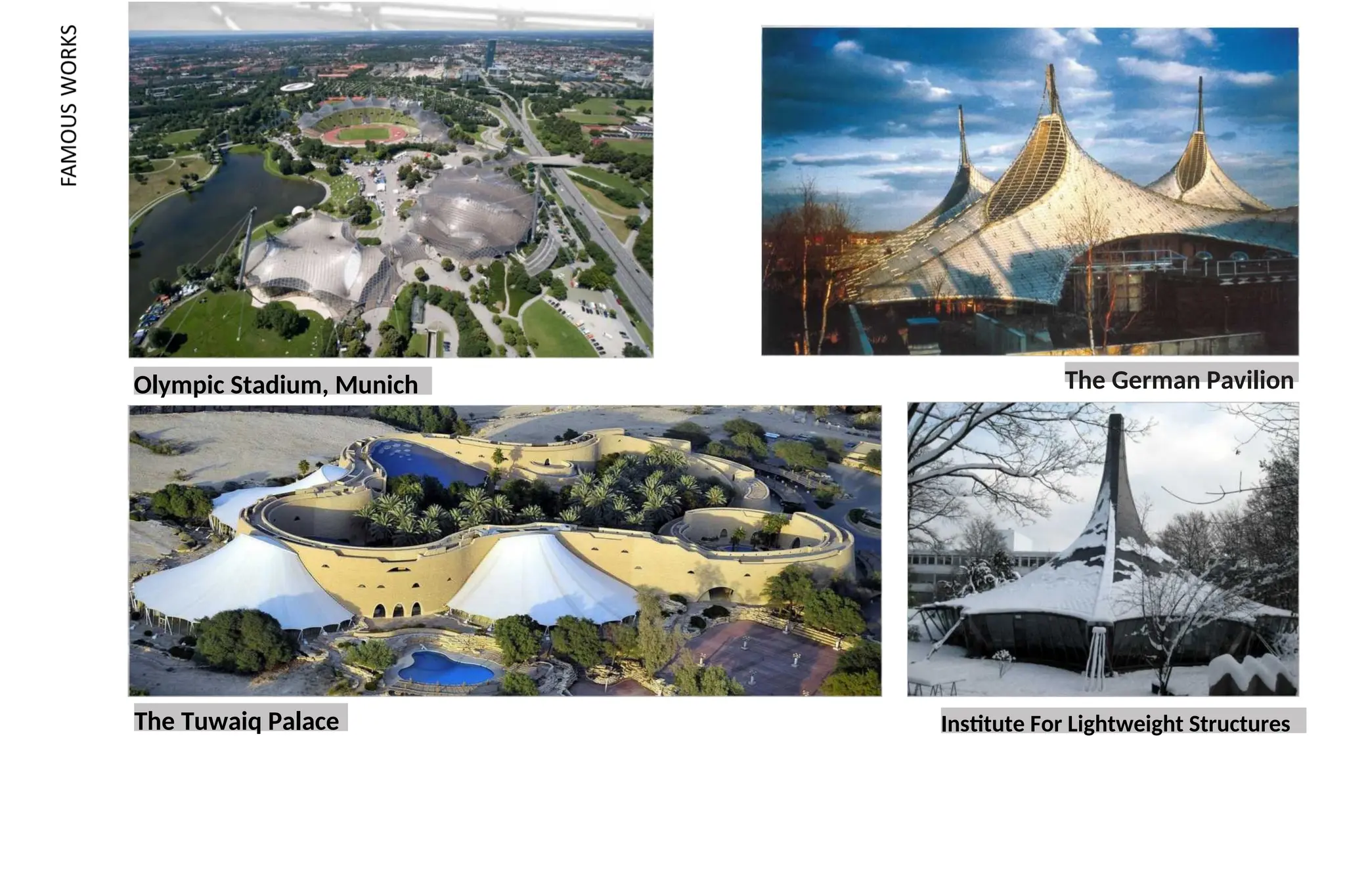 Olympic Stadium, Munich The German Pavilion
The Tuwaiq Palace Institute For Lightweight Structures
 