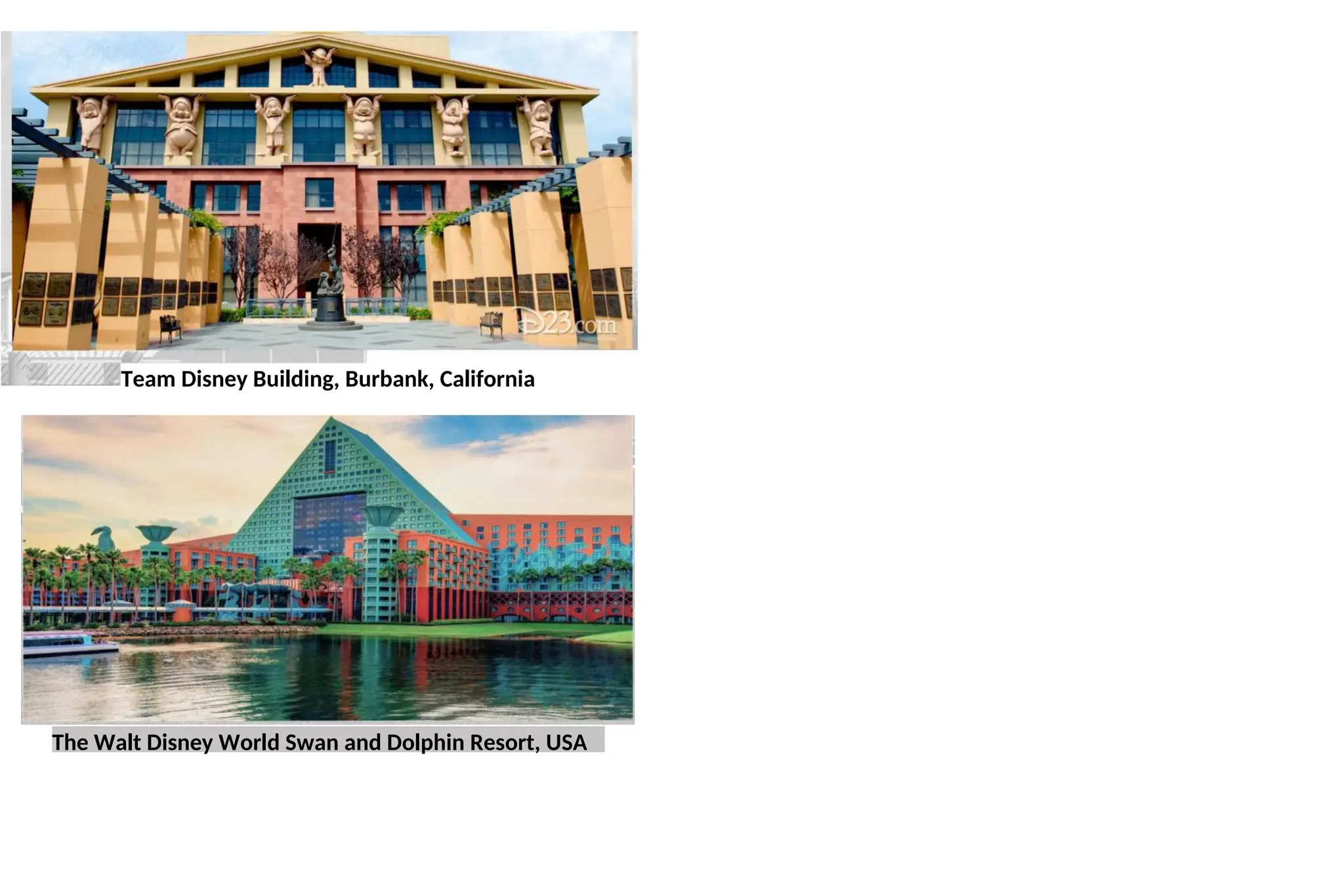 Team Disney Building, Burbank, California
The Walt Disney World Swan and Dolphin Resort, USA
 