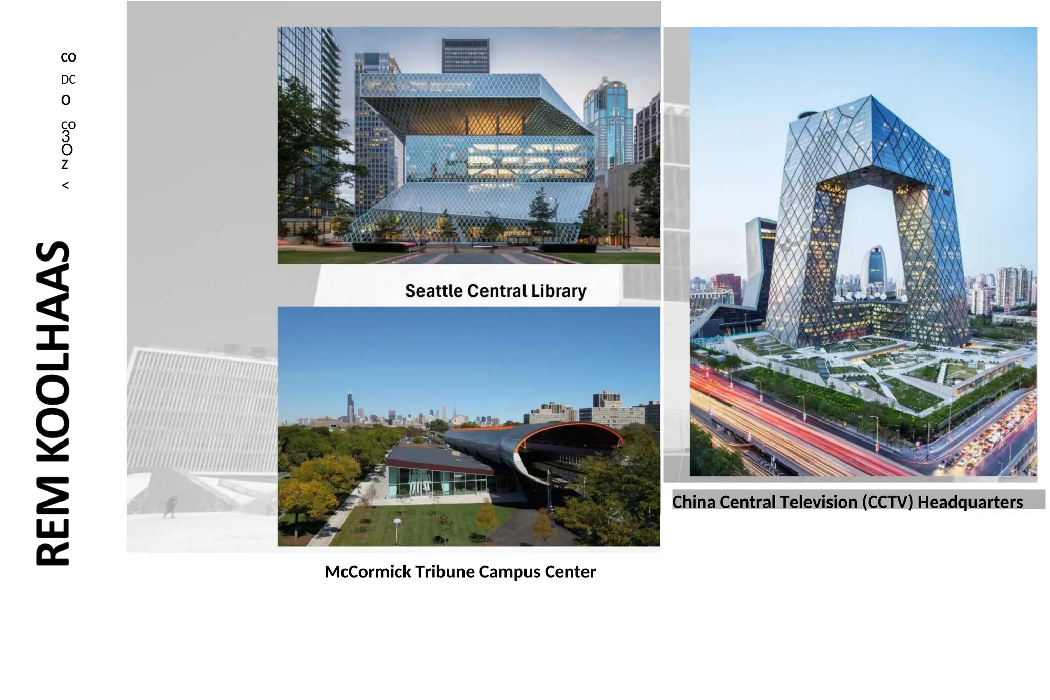 CO
DC
o
co
3
O
z
<
China Central Television (CCTV) Headquarters
McCormick Tribune Campus Center
 