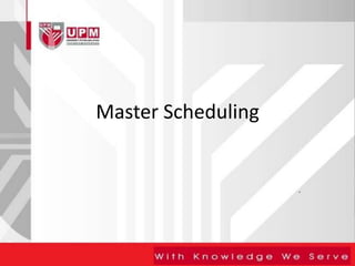 Master Scheduling
 