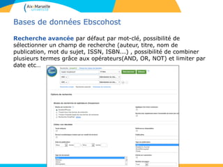 45
Bases de données Ebscohost
•Affichage des résultats : Possibilité d’affiner les résultats.
Si la bibliothèque est abonnée à la ressource
électronique
 lien vers le plein texte sur la plateforme de l’éditeur
 