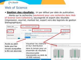 51
Web of Science
• Gestion des résultats:
Affinage des résultats par
- ajout d’un mot-clé,
- catégorie WOS,
- type de document,
- sujet (+large que catégorie WOS),
-Organisme d’affiliation
-Revues en open access…
 