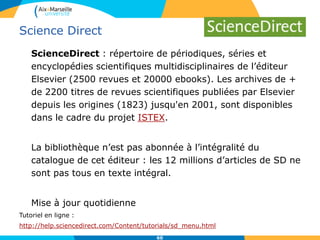 60
Science Direct
Dès la page d’accueil, possibilité de retrouver un journal
par discipline (ex. Life sciences).
.
 