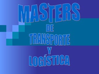 MASTERS DE TRANSPORTE Y LOGÍSTICA 