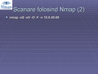 Scanare folosind Nmap (2) nmap -sS -sV -O -F -n 10.0.40.69 