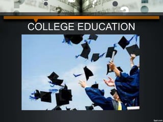 COLLEGE EDUCATION
 
