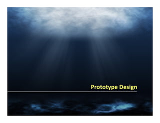 Prototype Design
 
