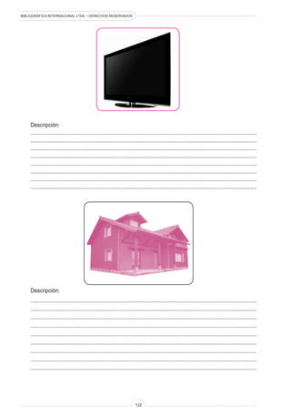 BIBLIOGRÁFICA INTERNACIONAL LTDA. • DERECHOS RESERVADOS 
122 
Descripción: 
.......................................................................................................................................................... 
.......................................................................................................................................................... 
.......................................................................................................................................................... 
.......................................................................................................................................................... 
.......................................................................................................................................................... 
.......................................................................................................................................................... 
.......................................................................................................................................................... 
.......................................................................................................................................................... 
Descripción: 
.......................................................................................................................................................... 
.......................................................................................................................................................... 
.......................................................................................................................................................... 
.......................................................................................................................................................... 
.......................................................................................................................................................... 
.......................................................................................................................................................... 
.......................................................................................................................................................... 
.......................................................................................................................................................... 
..........................................................................................................................................................  