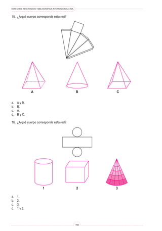 DERECHOS RESERVADOS • BIBLIOGRÁFICA INTERNACIONAL LTDA.
160
15. ¿A qué cuerpo corresponde esta red?
a. A y B.
b. B.
c. A.
d. B y C.
16. ¿A qué cuerpo corresponde esta red?
a. 1.
b. 2.
c. 3.
d. 1 y 2.
A B C
1 2 3
 