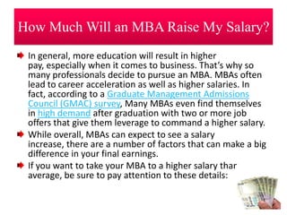 Be ready-Your post-MBA employment options will depend largely on your pre-MBA exposure and experience, so make sure that you have enough pre-MBA experience to help you take advantage of all the benefits your degree offers. Find out the expectations of MBA employers and MBA admissions committees in terms of your experience. If you don't have enough right now to benefit fully from an MBA, get some more experience, further define your goals and apply later4.  The GMAT®People get a little nervous before taking tests, but the Graduate Management Admission Test® (GMAT®) is one examination you don’t want to put off.In fact, the sooner you prepare yourself to take it, the better! Here’s why:Your GMAT score is valid for five years, so you have the flexibility of “banking it”—choosing to start your graduate studies right after university or later on.If at first you don’t succeed, you can take the GMAT exam again. Remember, though, that all of your GMAT scores from the past 5 years will appear on your Official Score Report.By taking the GMAT exam, you have a better chance of being targeted by business schools that are a good match for you—and learning more about their programs and admissions processes. Help them find you by creating an mba.com profile and opting in to being contacted by schools.Preparation is EverythingMost GMAT test takers start preparing about 3 to 6 months before the actual test date. Think about how you can best prepare, given your discipline, motivation, and personal preference:Self studyOne-on-one tutoringStudy groupsPrep coursesHowever you choose to prepare, focus on building these kinds of skills:Test-taking skills – standardized test/computer adaptive Math, English, grammar, and writing skills