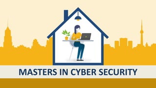 MASTERS IN CYBER SECURITY
 