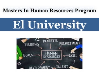 Masters In Human Resources Program
El University
 