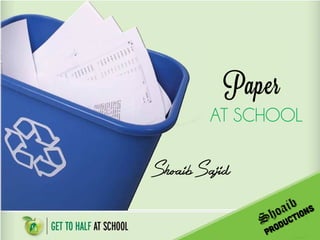 Paper

AT SCHOOL
Shoaib Sajid

 