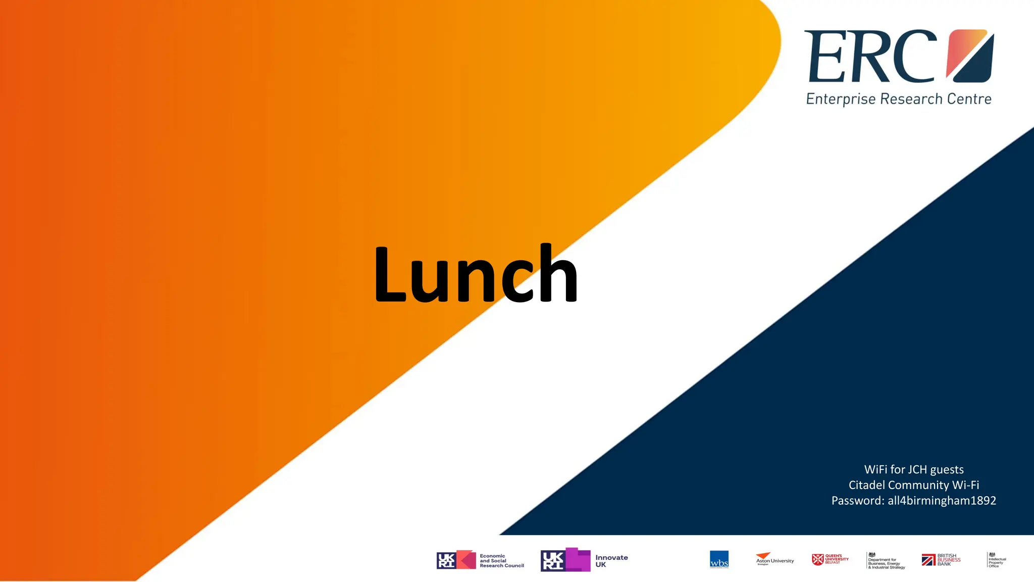 Lunch
WiFi for JCH guests
Citadel Community Wi-Fi
Password: all4birmingham1892
 