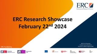 ERC Research Showcase
February 22nd 2024
WiFi for JCH guests
Citadel Community Wi-Fi
Password: all4birmingham1892
 