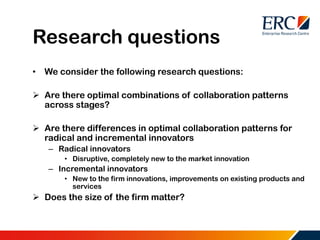 Research questions
• We consider the following research questions:
 Are there optimal combinations of collaboration patte...