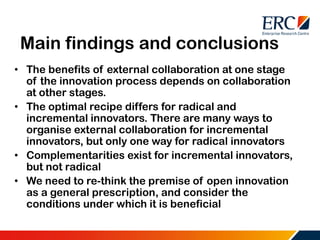 Main findings and conclusions
• The benefits of external collaboration at one stage
of the innovation process depends on c...