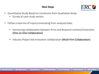 Next Steps
• Quantitative Study Based on Constructs from Qualitative Study
• Survey of case-study sectors
• Follow a new l...