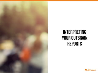 #OBwebinar
INTERPRETING
YOUROUTBRAIN
REPORTS
 