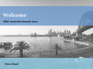 Welcome
MRG Australia Summit 2020
Drew Rand
 