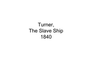 Turner,
The Slave Ship
    1840
 