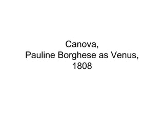 Canova,
Pauline Borghese as Venus,
           1808
 