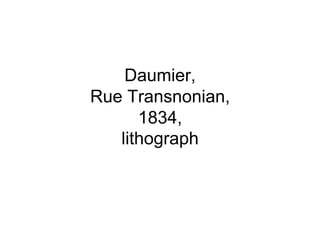 Daumier,
Rue Transnonian,
      1834,
   lithograph
 