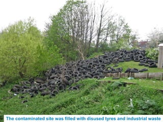 UNCLASSIFIED
    The contaminated site was filled with disused tyres and industrial waste
 