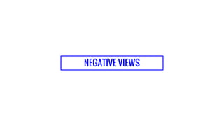 NEGATIVE VIEWS
 