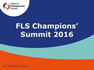 FLS Champions’
Summit 2016
5th February 2016
 