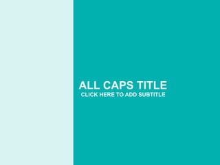 ALL CAPS TITLE CLICK HERE TO ADD SUBTITLE 