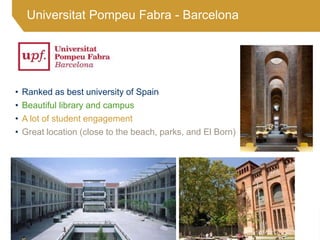 • Ranked as best university of Spain
• Beautiful library and campus
• A lot of student engagement
• Great location (close ...