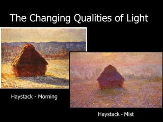 The Changing Qualities of Light Haystack - Morning Haystack   -   Mist 