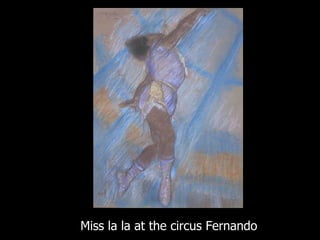 Miss la la at the circus Fernando 