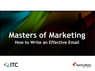 Masters of Marketing
 How to Write an Effective Email
 