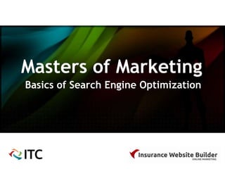 Masters of Marketing
Basics of Search Engine Optimization
 