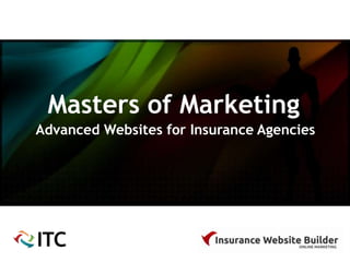 Masters of Marketing
Advanced Websites for Insurance Agencies
 