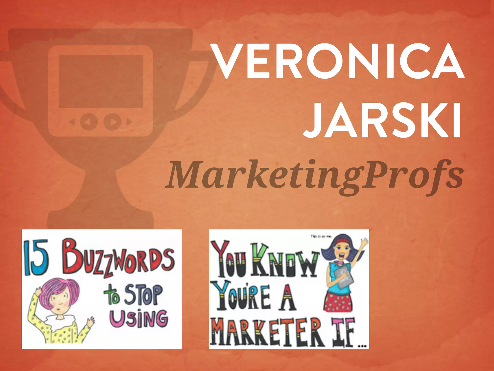 VERONICA
JARSKI
MarketingProfs