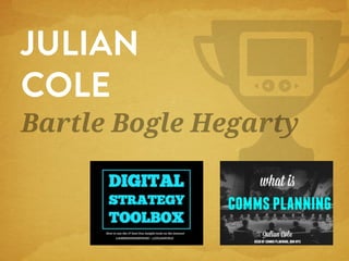 JULIAN
COLE

Bartle Bogle Hegarty

 