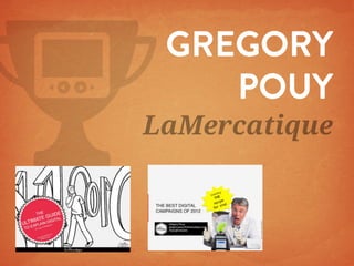 GREGORY
POUY

LaMercatique

 