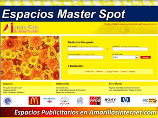 Espacios Master Spot




  Espacios Publicitarios en AmarillasInternet.com
 