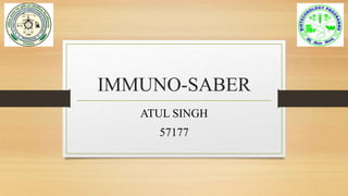 IMMUNO-SABER
ATUL SINGH
57177
 