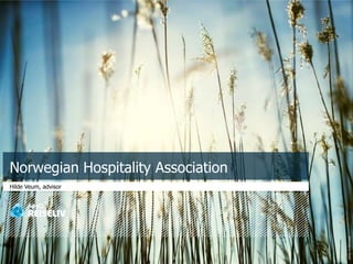 Foto:JoMichael
Norwegian Hospitality Association
Hilde Veum, advisor
 