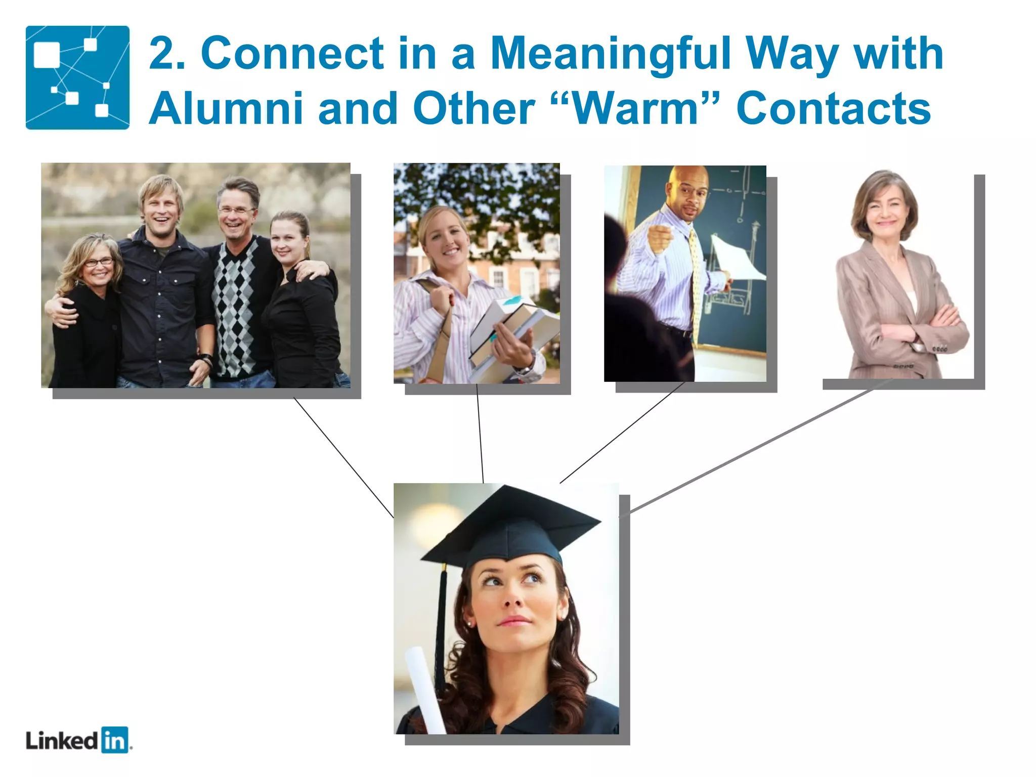 2. Connect in a Meaningful Way with Alumni and Other  “Warm” Contacts 
